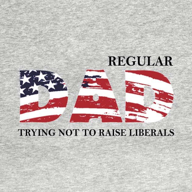 Regular Dad Trying Not To Raise Liberal American Usa Flag Funny by WoowyStore